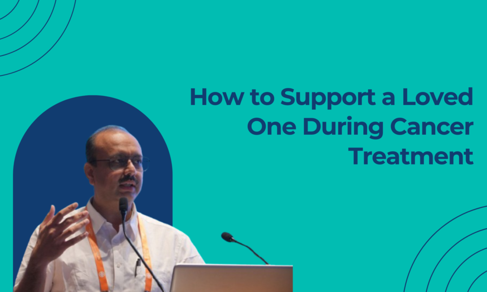 How to Support a Loved One During Cancer Treatment