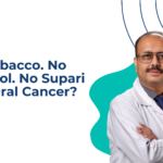 No Tobacco. No Alcohol. No Supari Still Oral Cancer