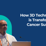How 3D Technology is Transforming Cancer Surgery