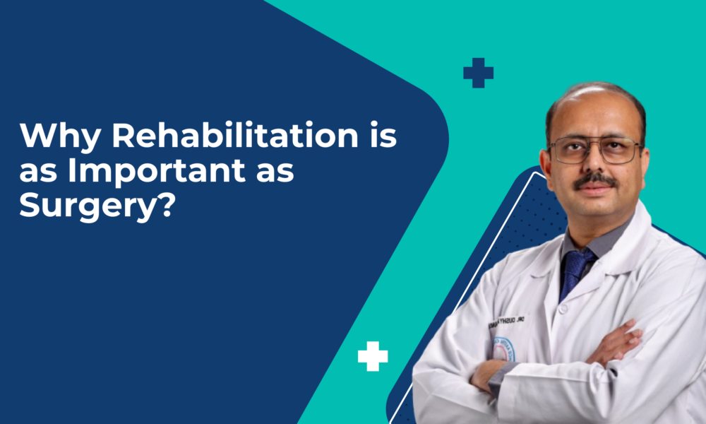 Why Rehabilitation is as Important as Surgery