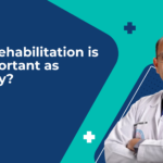 Why Rehabilitation is as Important as Surgery